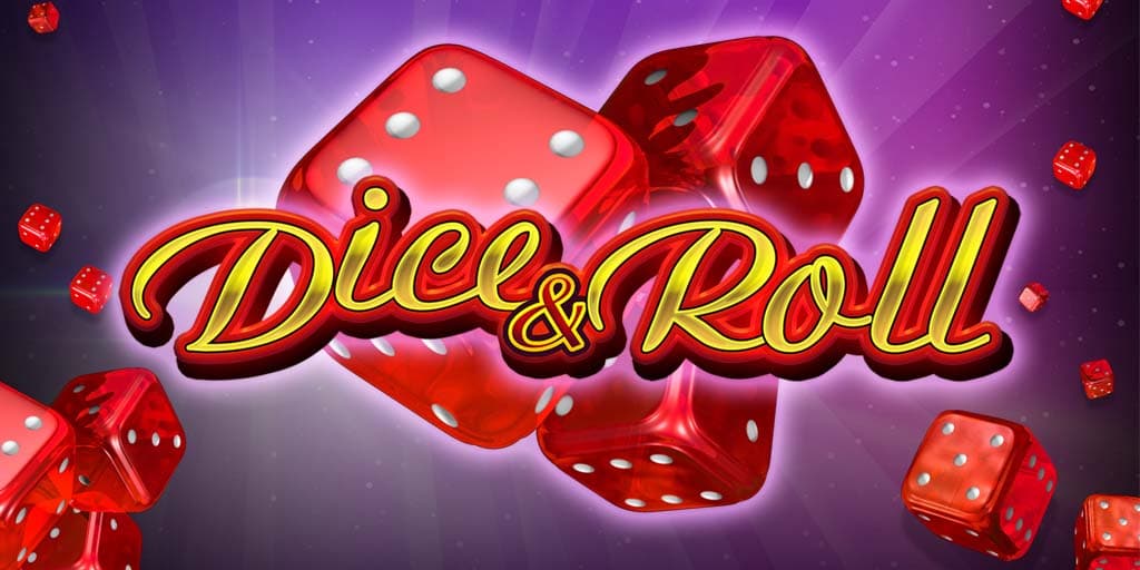 Dice & Roll Dice & Roll