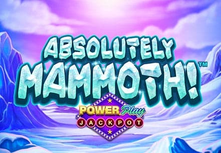 Absolutely Mammoth! PowerPlay Jackpot