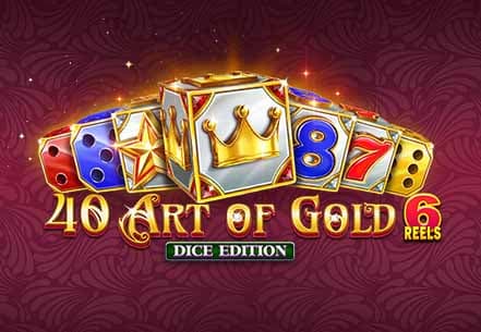 40 Art Of Gold 6 Reels Dice Edition